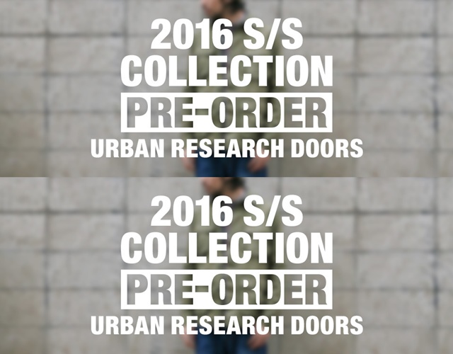 URBAN RESEARCH DOORS 2016 S/S COLLECTIONの先行予約がオンラインでスタート！ (アーバンリサーチ ドアーズ 2016年 春夏)