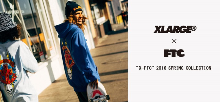 2/27発売！5年ぶりのコラボ！X-large × FTC ”X-FTC” 2016 SPRING COLLECTION (エクストララージ エフティーシー)