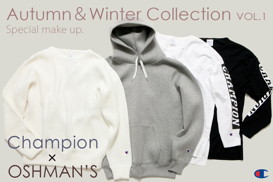 Champion × OSHMAN'S 別注 2017 F/W COLLECTION Vol.1 (チャンピオン オッシュマンズ 2017年 秋冬 コレクション)