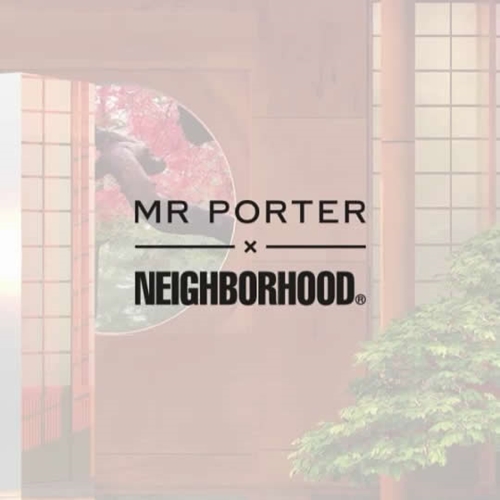 MR PORTER × NEIGHBORHOOD “The Japan Edit”が5/6展開 (ミスターポーター ネイバーフッド)