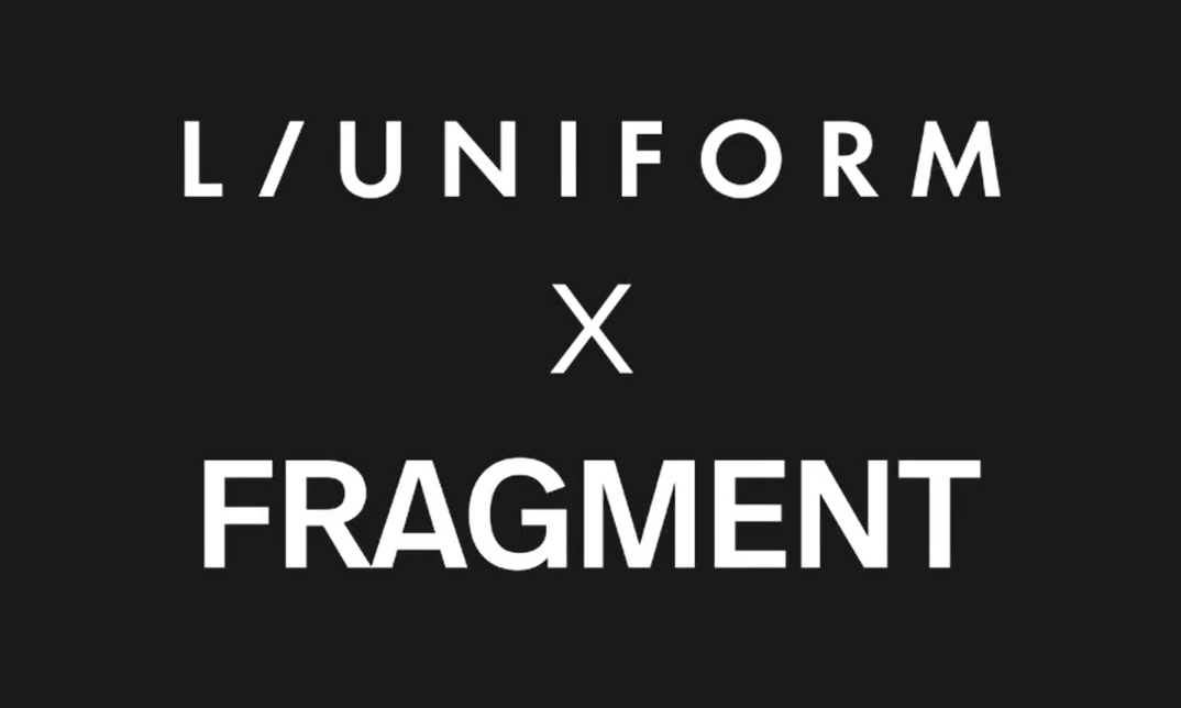 【4/15 発売】L/UNIFORM x FRAGMENT (リュニフォーム フラグメント 藤原ヒロシ)