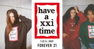 気鋭ストリートレーベル「have a good time/ハブ ア グッド タイム」×「FOREVER 21/フォーエバー トゥエンティワン」初コラボが発売