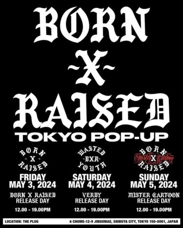 「BORN x RAISED」東京ポップアップが2024年 5/3~5/5まで「THE PLUG」にて開催 (ボーン アンド レイズド TOKYO POP UP)