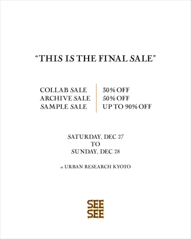 SEE SEE アーカイヴコレクションのファイナルセール「“THIS IS THE FINAL SALE” at URBAN RESEARCH KYOTO」が2025年 12/27 & 12/28 開催 (シーシー)