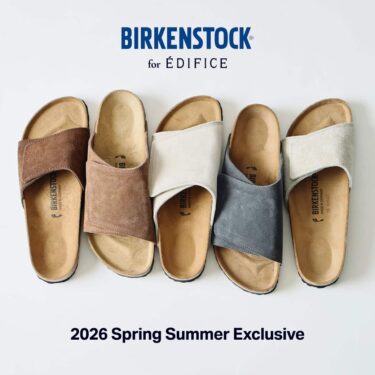 BIRKENSTOCK for EDIFICE 2026 SS Exclusive "SOLANA & SYLT"が6月上旬 発売 (エディフィス ビルケンシュトック ソラナ/ジルト)