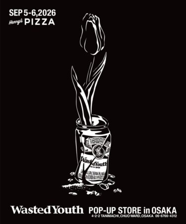 「Wasted Youth」ポップアップストアが大阪・Henry’s PIZZAにて2026年 9/5 & 9/6 開催 (ウェイステッド ユース ヘンリーズ ピザ)
